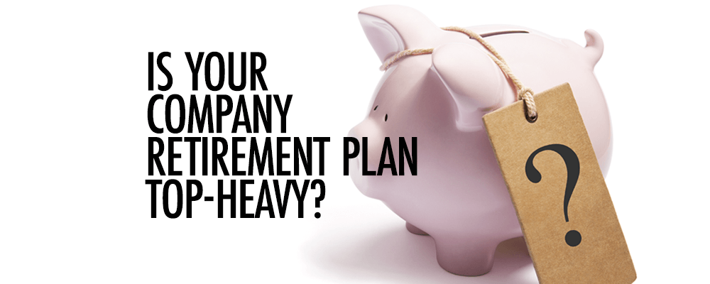 Is My 401(K) Top Heavy Retirement Plan?